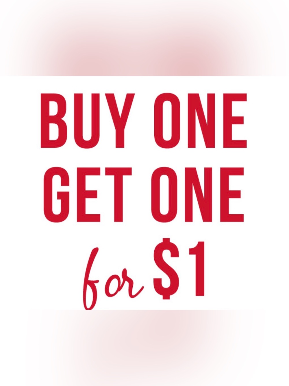 Everything is buy one get one for $1. Higher priced item is paid for.  😊